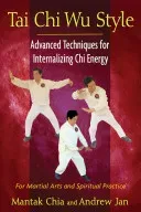 Tai Chi Wu Style: Advanced Techniques for Internalizing Chi Energy (Chia Mantak)(Paperback)