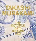 Takashi Murakami: The Octopus Eats Its Own Leg (Darling Michael)(Pevná vazba)