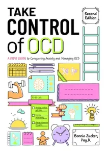 Take Control of Ocd: A Kid's Guide to Conquering Anxiety and Managing Ocd (Zucker Bonnie)(Paperback)