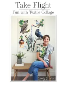 Take Flight: Fun With Textile Collage (Taylor Emily)(Paperback)
