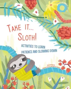 Take It... Sloth!: Activities to Learn Patience and Slowing Down (Piroddi Chiara)(Paperback)