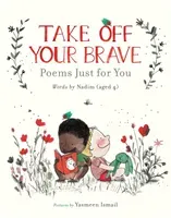 Take Off Your Brave: Poems Just for You (. Nadim)(Pevná vazba)