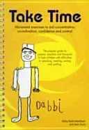 Take Time: Movement Exercises for Parents, Teachers and Therapists of Children with Difficulties in Speaking, Reading, Writing and Spelling (Nash-Wortham Mary)(Spiral bound)