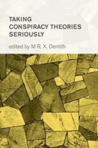 Taking Conspiracy Theories Seriously (Dentith Matthew R. X.)(Paperback)