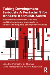 Taking Development Seriously a Festschrift for Annette Karmiloff-Smith: Neuroconstructivism and the Multi-Disciplinary Approach to Understanding the E (Thomas Michael S. C.)(Paperback)