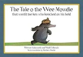 Tale o the Wee Mowdie that wantit tae ken wha keeched on his heid (Holzwarth Werner)(Paperback / softback)