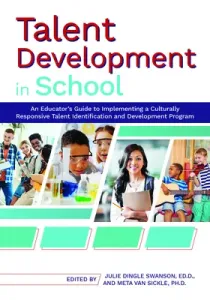 Talent Development in School: An Educator's Guide to Implementing a Culturally Responsive Talent Identification and Development Program (Swanson Julie Dingle)(Paperback)