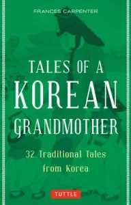 Tales of a Korean Grandmother: 32 Traditional Tales from Korea (Carpenter Frances)(Paperback)