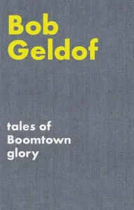 Tales of Boomtown Glory: Complete Lyrics and Selected Chronicles for the Songs of Bob Geldof (Geldof Bob)(Paperback)