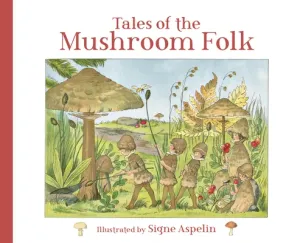 Tales of the Mushroom Folk (Aspelin Signe)(Pevná vazba)