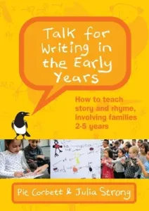 Talk for Writing in the Early Years: How to Teach Story and Rhyme, Involving Families 2-5 (Revised Edition) (Corbett)(Paperback)