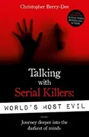 Talking With Serial Killers: World's Most Evil (Berry-Dee Christopher)(Paperback / softback)