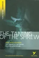 Taming of the Shrew: York Notes Advanced - everything you need to catch up, study and prepare for 2021 assessments and 2022 exams (Shakespeare William)(Paperback / softback)
