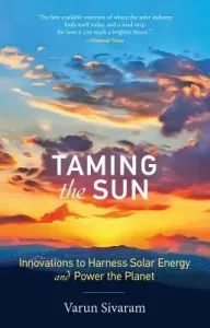 Taming the Sun: Innovations to Harness Solar Energy and Power the Planet (Sivaram Varun)(Paperback)