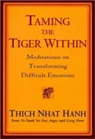 Taming the Tiger Within: Meditations on Transforming Difficult Emotions (Hanh Thich Nhat)(Paperback)