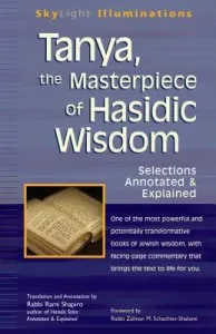 Tanya the Masterpiece of Hasidic Wisdom: Selections Annotated & Explained (Shapiro Rami)(Paperback)