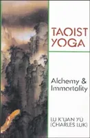Taoist Yoga: Alchemy and Immortality (Luk Charles)(Paperback)