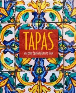 Tapas: And Other Spanish Plates to Share (Ryland Peters & Small)(Pevná vazba)