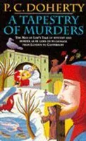 Tapestry of Murders (Canterbury Tales Mysteries, Book 2) - Terror and intrigue in medieval England (Doherty Paul)(Paperback / softback)