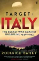 Target: Italy - The Secret War Against Mussolini 1940-1943 (Bailey Roderick)(Paperback / softback)