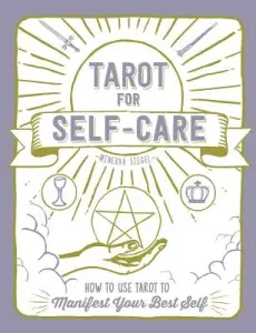 Tarot for Self-Care: How to Use Tarot to Manifest Your Best Self (Siegel Minerva)(Pevná vazba)