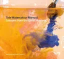 Tate Watercolor Manual: Lessons from the Great Masters (Smibert Tony)(Paperback)