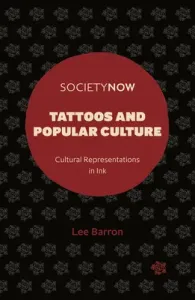 Tattoos and Popular Culture: Cultural Representations in Ink (Barron Lee)(Paperback)