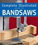 Taunton's Complete Illustrated Guide to Bandsaws (Johnson Roland)(Paperback)