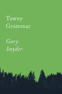 Tawny Grammar: Essays (Snyder Gary)(Paperback)