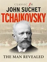 Tchaikovsky - The Man Revealed (Suchet John)(Pevná vazba)