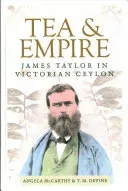 Tea and Empire: James Taylor in Victorian Ceylon (McCarthy Angela)(Pevná vazba)