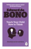 Teach Your Child How To Think (De Bono Edward)(Paperback / softback)