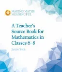 Teacher's Source Book for Mathematics in Classes 6 to 8 (York Jamie)(Paperback / softback)