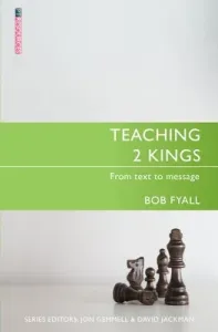 Teaching 2 Kings: From Text to Message (Fyall Bob)(Paperback)