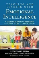 Teaching and Leading with Emotional Intelligence: A Dilemma-Based Casebook for Early Care and Education (Pizzo Peggy Daly)(Paperback)