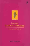 Teaching Critical Thinking: Practical Wisdom (Hooks Bell)(Paperback)