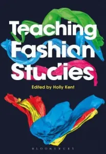 Teaching Fashion Studies (Kent Holly M.)(Pevná vazba)
