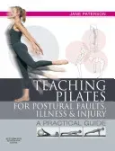 Teaching Pilates for Postural Faults, Illness and Injury: A Practical Guide (Paterson Jane)(Paperback)