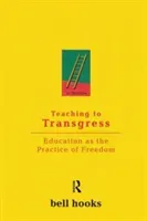 Teaching to Transgress: Education as the Practice of Freedom (Hooks Bell)(Paperback)