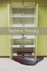 Techne Theory: A New Language for Art (Staten Henry)(Paperback)