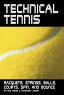 Technical Tennis: Racquets, Strings, Balls, Courts, Spin, and Bounce (Cross Rod)(Paperback)