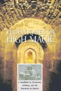 Techniques of High Magic: A Handbook of Divination, Alchemy, and the Evocation of Spirits (King Francis)(Paperback)