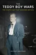 Teddy Boy Wars - The Youth Cult that Shocked Britain (Macilwee Michael)(Paperback / softback)