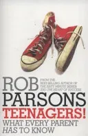 Teenagers! - What Every Parent Has to Know (Parsons Rob)(Paperback / softback)