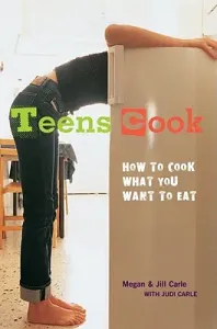 Teens Cook: How to Cook What You Want to Eat (Carle Megan)(Paperback)