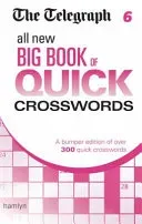 Telegraph: All New Big Book of Quick Crosswords 6 (Telegraph Media Group Ltd)(Paperback / softback)