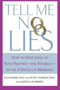 Tell Me No Lies: How to Stop Lying to Your Partner-And Yourself-In the 4 Stages of Marriage (Pearson Peter T.)(Paperback)