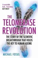 Telomerase Revolution - The Story of the Scientific Breakthrough that Holds the Key to Human Ageing (Fossel Dr Michael (Author))(Paperback / softback)
