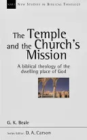 Temple and the church's mission - A Biblical Theology Of The Dwelling Place Of God (Beale Professor Gregory K)(Paperback / softback)