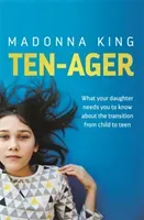 Ten-Ager - What your daughter needs you to know about the transition from child to teen (King Madonna)(Paperback / softback)